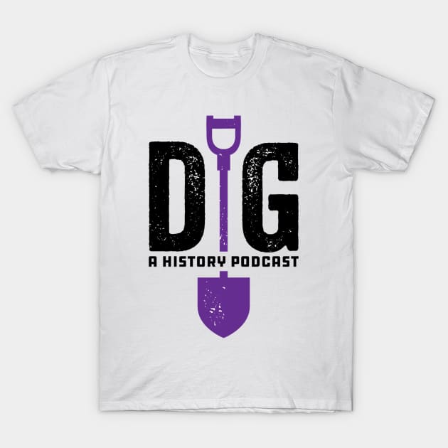 Dig: A History Podcast logo T-Shirt by Dig